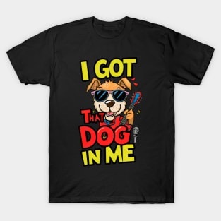 I Got That Dog in Me T-Shirt